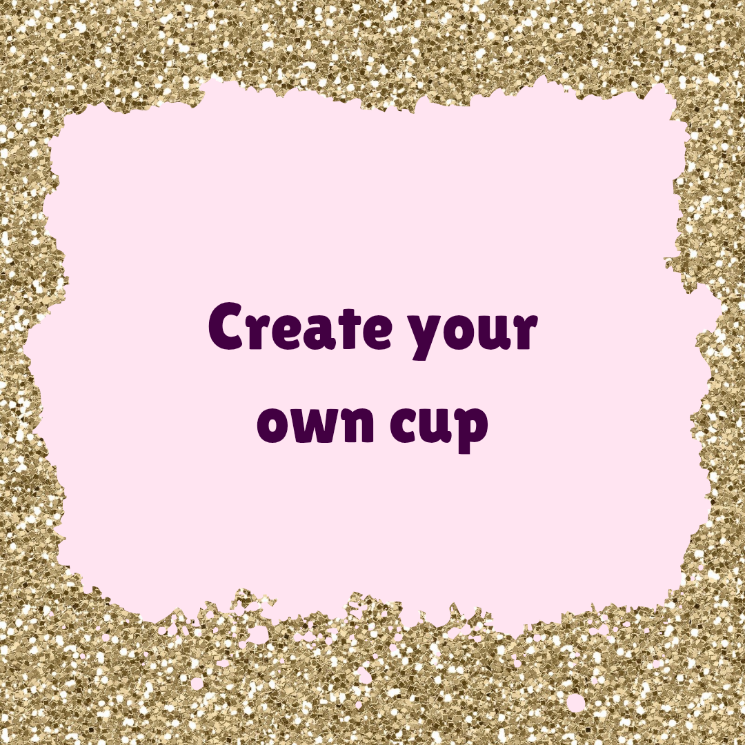 Create your cup