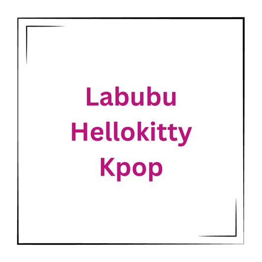 Labubu/Hellokitty/Kpop